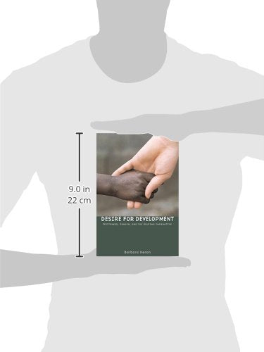 Desire for Development: Whiteness, Gender, and the Helping Imperative,Used