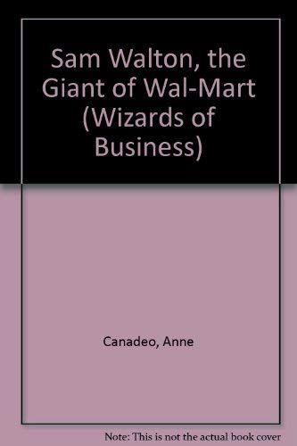 Sam Walton, the Giant of WalMart (Wizards of Business),Used