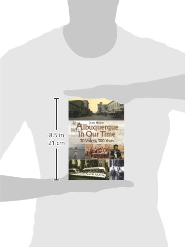 Albuquerque in Our Time: 30 Voices, 300 Years,New