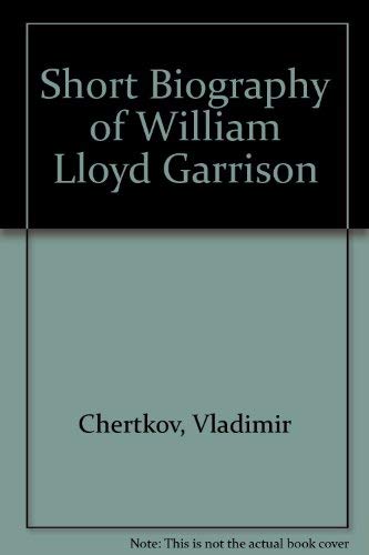 A short biography of William Lloyd Garrison,,Used