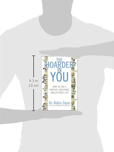 The Hoarder in You: How to Live a Happier, Healthier, Uncluttered Life,Used