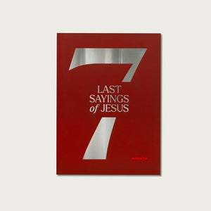 The 7 Last Sayings Of Jesus: A 40Day Bible Devotional For Journeying To The Cross