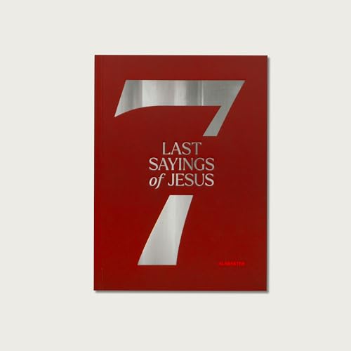 The 7 Last Sayings Of Jesus: A 40Day Bible Devotional For Journeying To The Cross