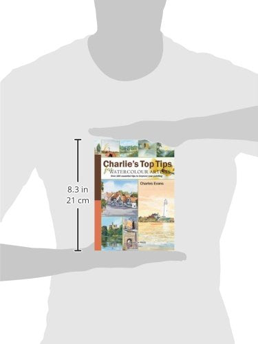 Charlie's Top Tips for Watercolour Artists: Over 100 Essential Tips to Improve Your Painting,Used