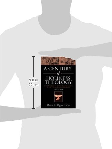 A Century of Holiness Theology: The Doctrine of Entire Sanctification in the Church of the Nazarene: 1905 to 2004,Used