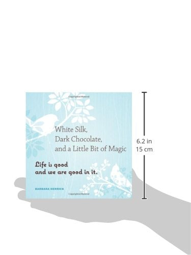 White Silk, Dark Chocolate, and a Little Bit of Magic: Life Is Good and We Are Good In It,Used