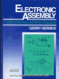 Electronic Assembly: Soft Soldering And Wire Wrapping,Used
