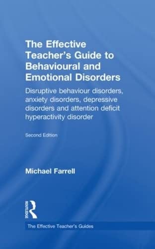 The Effective Teacher's Guide to Behavioural and Emotional Disorders: Disruptive Behaviour Disorders, Anxiety Disorders, Depress,Used
