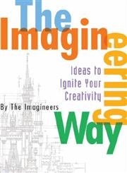 The Imagineering Way (A Walt Disney Imagineering Book),Used
