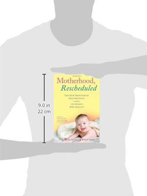 Motherhood, Rescheduled: The New Frontier of Egg Freezing and the Women Who Tried It,Used