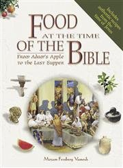 Food At The Time Of The Bible: From Adams Apple To The Last Supper-new