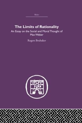 The Limits of Rationality: An Essay on the Social and Moral Thought of Max Weber,Used