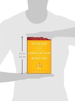 Stoking Your Innovation Bonfire: A Roadmap to a Sustainable Culture of Ingenuity and Purpose,Used