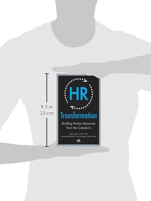 HR Transformation: Building Human Resources From the Outside In,New