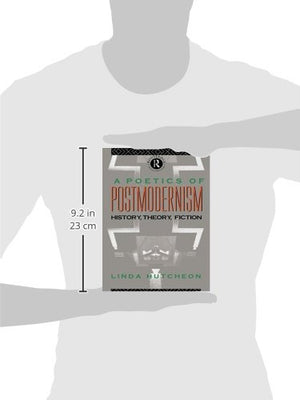 A Poetics of Postmodernism: History, Theory, Fiction,New
