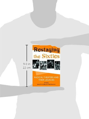 Restaging The Sixties: Radical Theaters And Their Legacies,New
