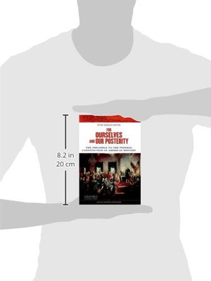 For Ourselves and Our Posterity: The Preamble to the Federal Constitution in American History (Critical Historical Encounters Se,Used