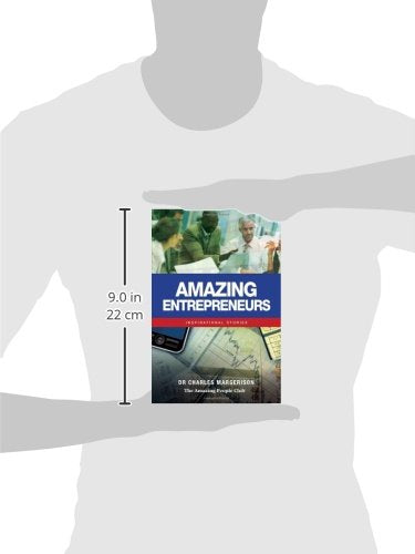 Amazing Entrepreneurs: Inspirational Stories (Amazing People Worldwide  Inspirational Stories)