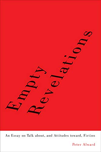 Empty Revelations: An Essay on Talk about, and Attitudes toward, Fiction,Used