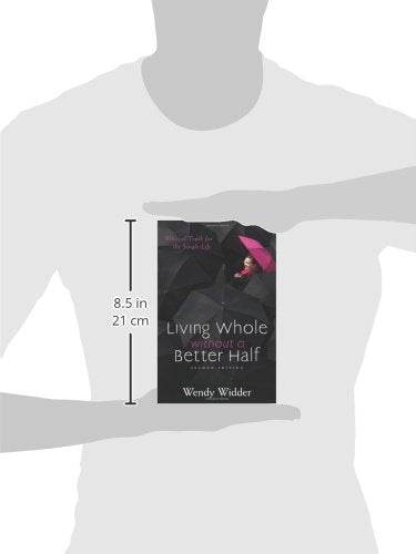 Living Whole Without a Better Half: Biblical Truth for the Single Life,Used