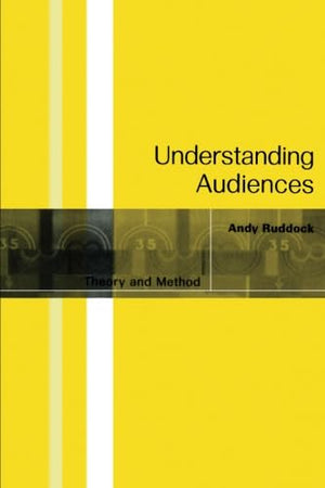 Understanding Audiences: Theory and Method,New