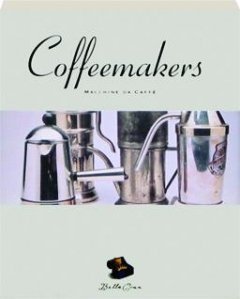 Coffeemakers: Macchine da Caffe (Bella Cosa Library) (English, Italian and Italian Edition),Used