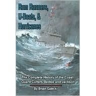 Rum Runners, Uboats, & Hurricanes: The Complete History of the Coast Guard Cutters Bedloe and Jacks,Used