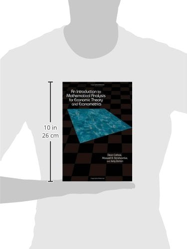 An Introduction To Mathematical Analysis For Economic Theory And Econometrics,New