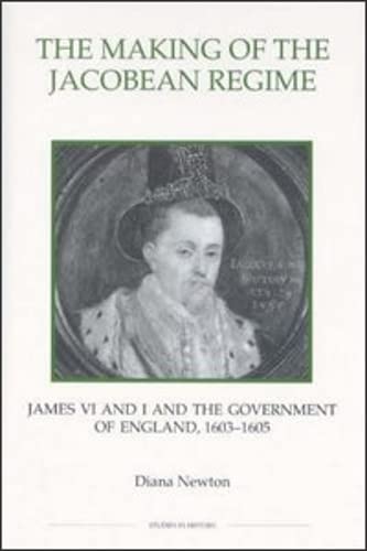 The Making Of The Jacobean Regime: James Vi And I And The Government Of England, 16031605 (Royal Historical Society Studies In ,Used