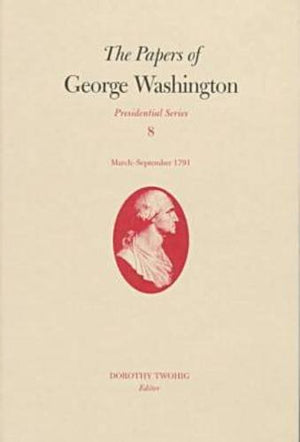 The Papers Of George Washington: Marchseptember 1791 (Presidential Series) (Volume 8),Used