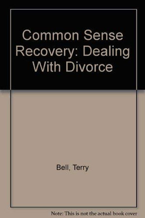 Common Sense Recovery: Dealing With Divorce,Used