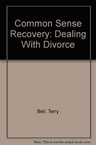 Common Sense Recovery: Dealing With Divorce,Used