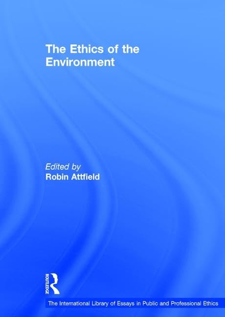 The Ethics of the Environment (The International Library of Essays in Public and Professional Ethics),Used