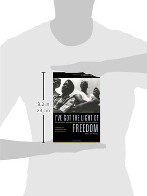 I'Ve Got The Light Of Freedom: The Organizing Tradition And The Mississippi Freedom Struggle, With A New Preface