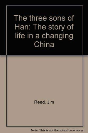 The Three Sons Of Han: The Story Of Life In A Changing China,Used
