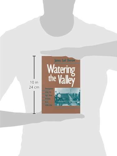 Watering the Valley: Development along the High Plains Arkansas River, 18701950,Used
