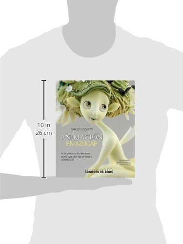 Animacin en azcar: 14 proyectos de modelado en azcar para todo tipo de tortas y celebraciones (Spanish Edition),Used