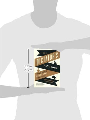 The Dictator's Handbook: Why Bad Behavior is Almost Always Good Politics,Used