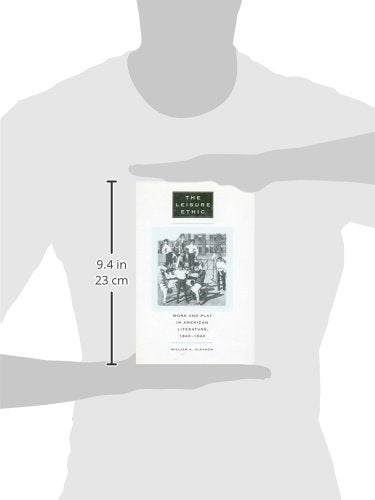 The Leisure Ethic: Work and Play in American Literature, 18401940,Used