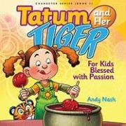 Tatum And Her Tiger: For Kids Blessed With Passion (Character),Used