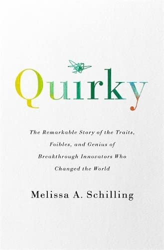 Quirky: The Remarkable Story Of The Traits, Foibles, And Genius Of Breakthrough Innovators Who Changed The World