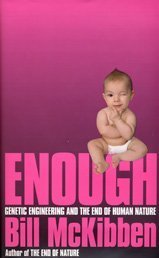 Enough: Genetic Engineering and the End of Human Nature,Used