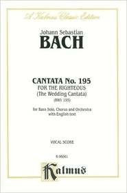 Cantata No. 195  Dem Gerechten muss das Licht: SATB with SATB Soli (German, English Language Edition) (Kalmus Edition) (German,Used
