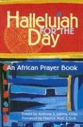 Hallelujah for the Day: An African Prayer Book,Used