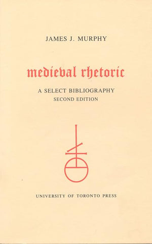 Medieval Rhetoric: A Select Bibliography (Toronto Medieval Bibliographies, 3),Used