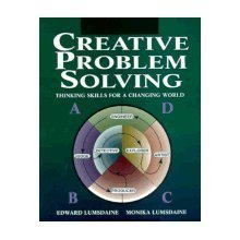 Creative Problem Solving: Thinking Skills For A Changing World,New