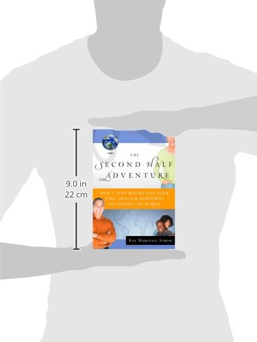 The SecondHalf Adventure: Don't Just RetireUse Your Time, Skills, and Resources to Change the World,Used