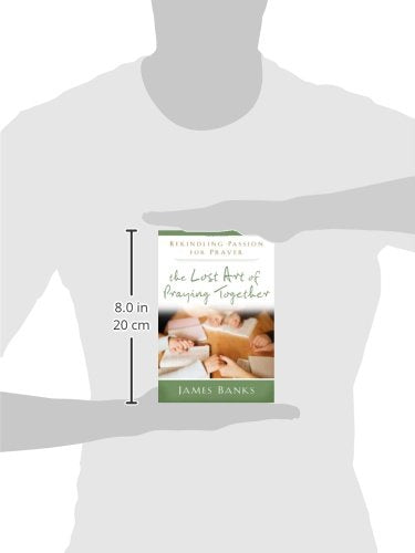 The Lost Art of Praying Together: Rekindling Passion for Prayer,Used