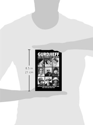 Gurdjieff and the Women of the Rope: Notes of Meetings in Paris and New York 19351939 and 19481949,New