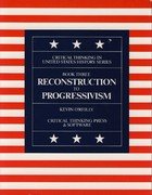 Reconstruction to Progressivism : Critical Thinking in Us History,Used